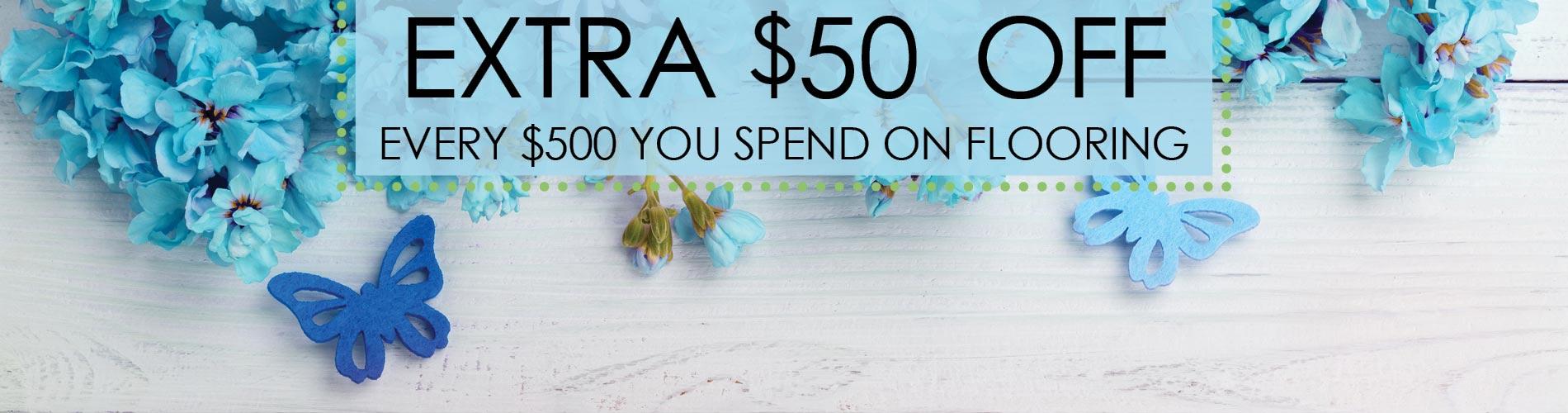 Extra $50 off every $500 you spend on flooring
