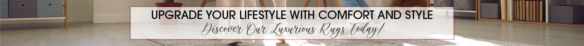 Upgrade your lifestyle with comfort and style. Discover our luxurious rugs today!
