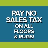 Pay no sales tax on all floors & rugs